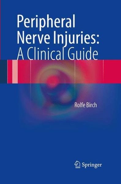 Cover for Rolfe Birch · Peripheral Nerve Injuries: A Clinical Guide (Paperback Bog) [Softcover reprint of the original 1st ed. 2013 edition] (2016)