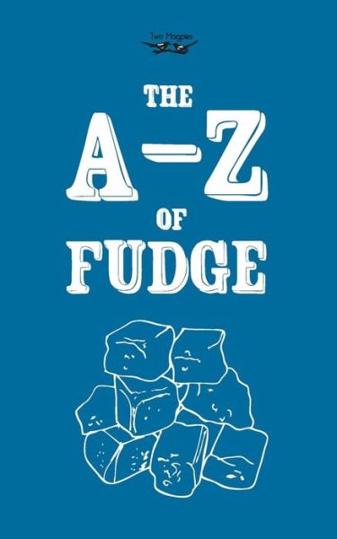 Cover for Two Magpies Publishing · The A-z of Fudge (Paperback Book) (2013)