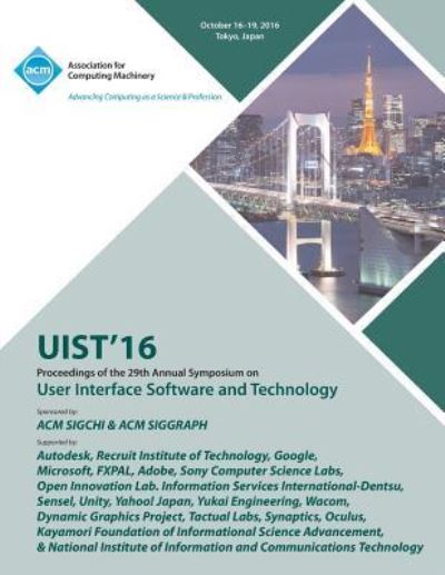 UIST 16 ACM Symposium on User Interface Software and Technology - Uist 16 Conference Committee - Books - ACM - 9781450347105 - November 22, 2016