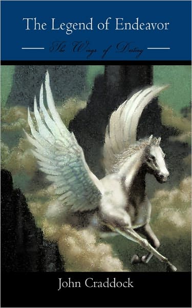 Cover for John Craddock · The Legend of Endeavor: the Wings of Destiny (Paperback Book) (2010)