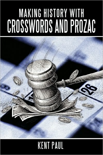 Cover for Kent Paul · Making History with Crosswords and Prozac (Paperback Book) (2010)