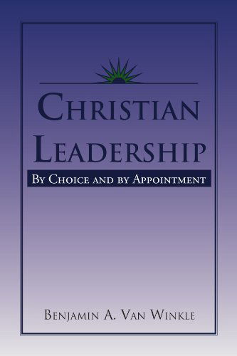 Cover for Benjamin a Winkle · Christian Leadership: by Choice and by Appointment (Paperback Book) (2010)