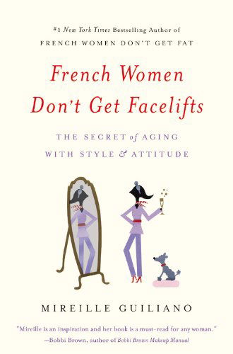 Cover for Mireille Guiliano · French Women Don't Get Facelifts: The Secret of Aging with Style &amp; Attitude (Paperback Book) (2014)