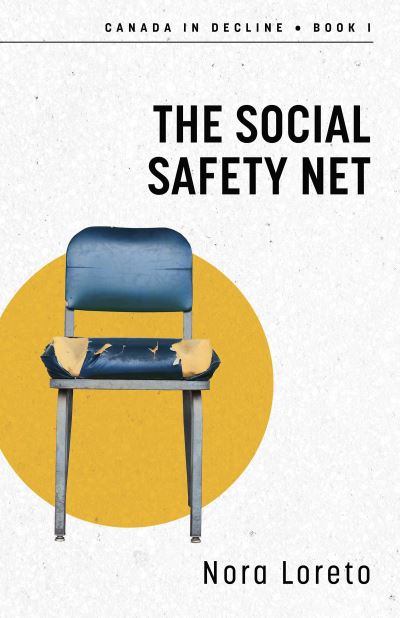 Cover for Nora Loreto · The Social Safety Net: Canada in Decline Book One - Canada in Decline (Paperback Book) (2024)