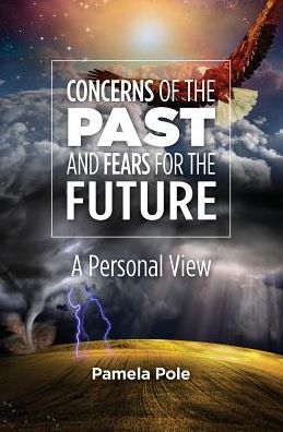 Cover for Pamela Pole · Concerns of the Past and Fears for the Future (Taschenbuch) (2016)