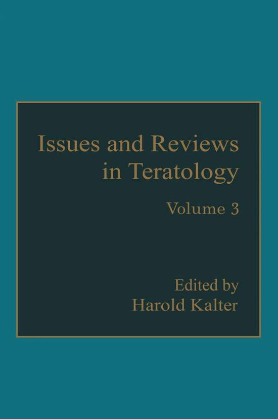 Issues and Reviews in Teratology: Volume 3 - Harold Kalter - Books - Springer-Verlag New York Inc. - 9781461295105 - September 27, 2011