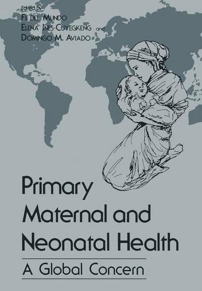 Cover for Fe Del Mundo · Primary Maternal and Neonatal Health: A Global Concern (Paperback Bog) [Softcover reprint of the original 1st ed. 1983 edition] (2011)