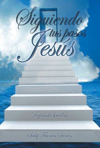 Cover for Saily Fuentes Santos · Siguiendo Tus Pasos Jesus: Dejando Huellas (Hardcover Book) [Spanish edition] (2012)