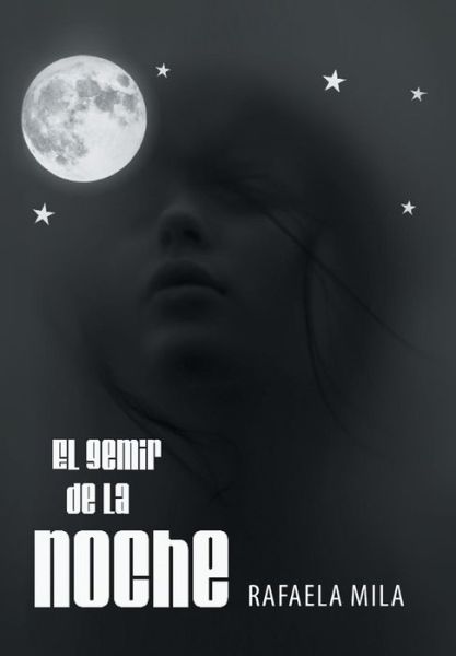 Cover for Rafaela Mila · El Gemir De La Noche (Hardcover Book) [Spanish edition] (2013)