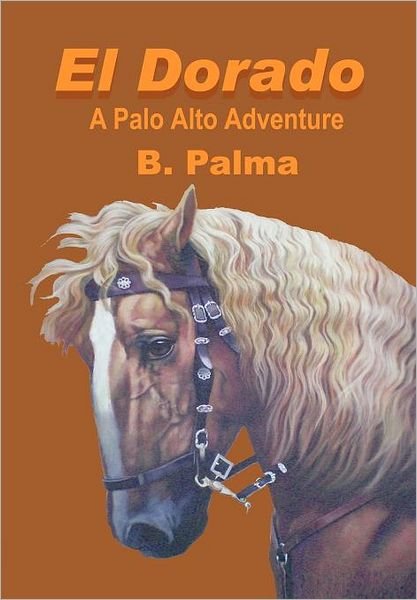 Cover for B Palma · El Dorado: a Palo Alto Adventure (Hardcover bog) (2012)
