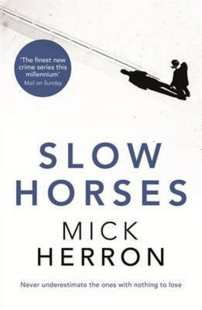 Cover for Mick Herron · Slow Horses: Jackson Lamb Thriller 1 - Jackson Lamb Thriller (Paperback Book) (2016)