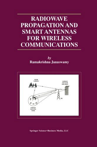 Radiowave Propagation and Smart Antennas for Wireless Communications - The Springer International Series in Engineering and Computer Science - Ramakrishna Janaswamy - Books - Springer-Verlag New York Inc. - 9781475775105 - March 18, 2013
