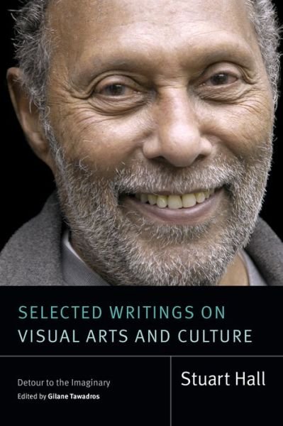 Stuart Hall · Selected Writings on Visual Arts and Culture: Detour to the Imaginary - Stuart Hall: Selected Writings (Inbunden Bok) (2024)