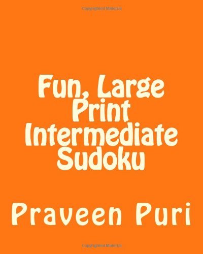 Cover for Praveen Puri · Fun, Large Print Intermediate Sudoku: Easy to Read, Large Grid Puzzles (Paperback Book) [Act Lrg edition] (2012)