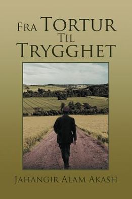 Cover for Jahangir Alam Akash · Fra Tortur til Trygghet (Pocketbok) (2012)