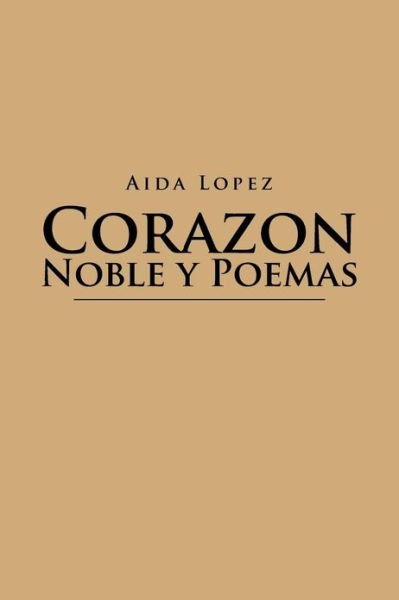 Cover for Aida Lopez · Corazon Noble Y Poemas (Pocketbok) (2013)