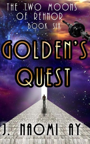 Cover for J Naomi Ay · Golden's Quest: the Two Moons of Rehnor, Book 6 (Taschenbuch) (2012)