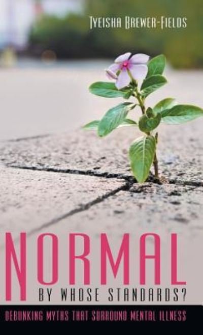 Cover for Tyeisha Brewer-Fields · Normal by Whose Standards? (Innbunden bok) (2019)