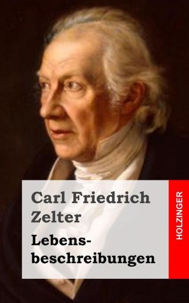 Cover for Carl Friedrich Zelter · Lebensbeschreibungen (Paperback Book) (2013)