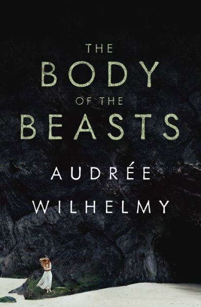 Cover for Audre Wilhelmy · The Body of the Beasts (Paperback Book) (2019)