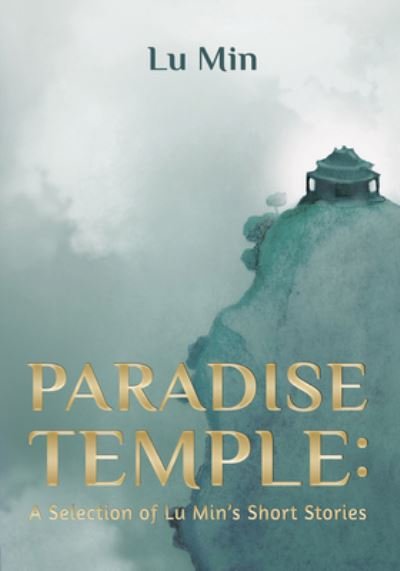 Cover for Min Lu · Paradise Temple : A Selection of Lu Min?s Short Stories (Hardcover Book) (2021)