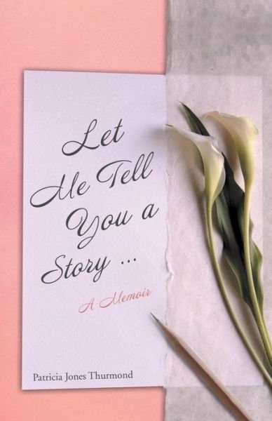 Cover for Patricia Jones Thurmond · Let Me Tell You a Story ...: a Memoir (Paperback Book) (2015)