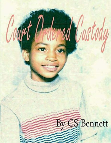 Cover for Cs Bennett · Court Ordered Custody (Pocketbok) (2013)