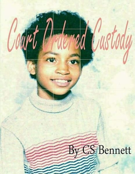 Cover for Cs Bennett · Court Ordered Custody (Paperback Bog) (2013)