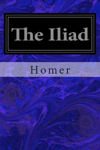 The Iliad - Homer - Bøger - Createspace - 9781496127105 - 2. marts 2014