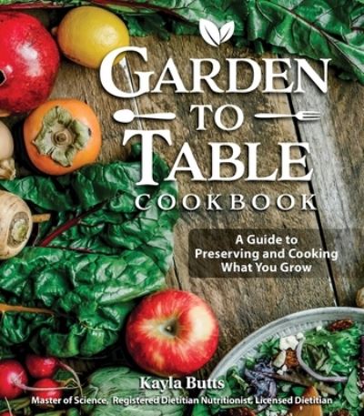 Cover for Kayla Butts · Garden to Table Cookbook (Bok) (2023)