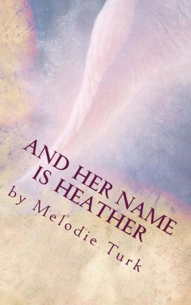 Cover for Melodie Turk · And Her Name is Heather (Paperback Book) (2014)