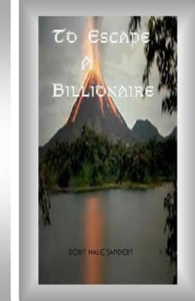 Cover for Doris Hale Sanders · To Escape a Billionaire (Taschenbuch) (2014)