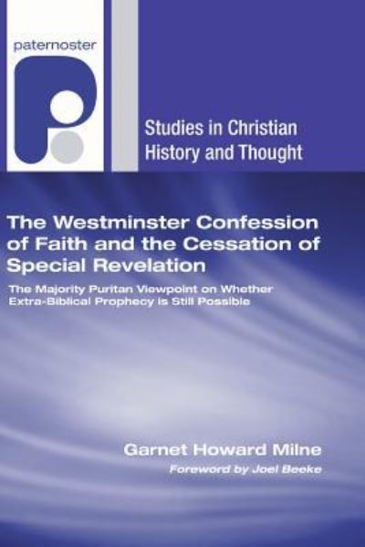 Cover for Garnet Howard Milne · The Westminster Confession of Faith and the Cessation of Special Revelation (Hardcover Book) (2007)