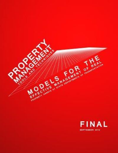 Cover for U S Department of Transportation · Property Management Tools and Techniques: Models for the Effective Management of Real Property Assets at State Departments of Transportation (Paperback Book) (2014)