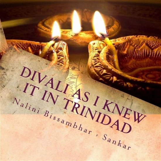Cover for Nalini Bissambhar - Sankar · Divali As I Knew It in Trinidad (Paperback Book) (2014)