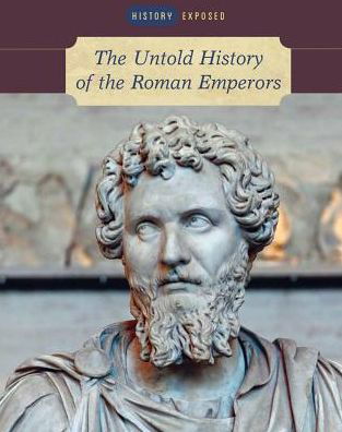 Cover for Michael Kerrigan · The Untold History of the Roman Emperors (Innbunden bok) (2016)
