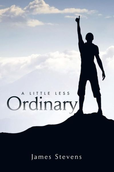 Cover for James Stevens · A Little Less Ordinary (Paperback Book) (2014)