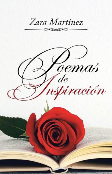 Poemas de Inspiracion - Zara Martínez - Books - Palibrio - 9781506509105 - December 4, 2015