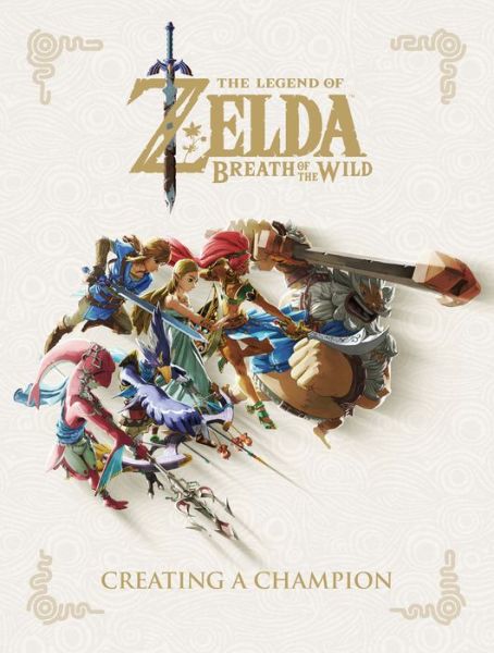 Cover for Nintendo · Legend of Zelda, The: Breath of the Wild - Creating a Champion (Gebundenes Buch) (2018)