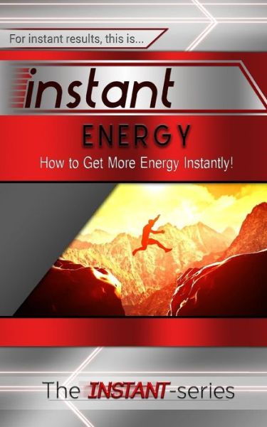 Cover for The Instant-series · Instant Energy: How to Get More Energy Instantly! (Paperback Book) (2014)