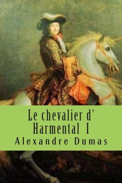 Cover for M Alexandre Dumas · Le Chevalier D' Harmental I (Pocketbok) (2015)