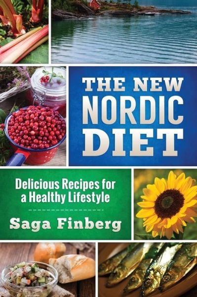 Cover for Saga Finberg · The New Nordic Diet: Delicious Recipes for a Healthy Lifestyle (Paperback Bog) (2015)