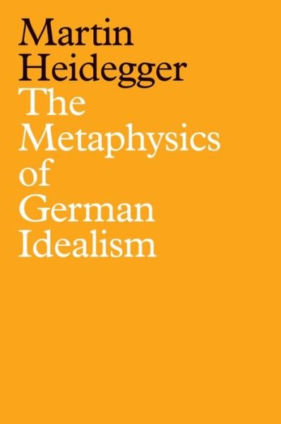 Cover for Martin Heidegger · The Metaphysics of German Idealism: A New Interpretation of Schelling's Philosophical Investigations into the Essence of Human Freedom and Matters (Gebundenes Buch) (2021)