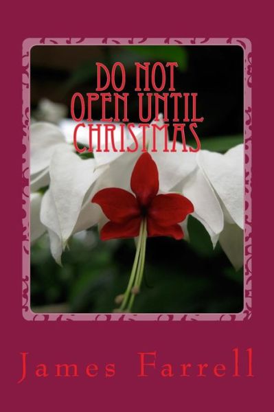 Do Not Open Until Christmas - James Farrell - Książki - Createspace - 9781511574105 - 3 kwietnia 2015