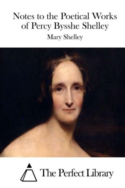 Cover for Mary Shelley · Notes to the Poetical Works of Percy Bysshe Shelley (Paperback Book) (2015)