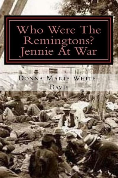 Cover for Donna Marie White-davis · Who Were the Remingtons?: Jennie at War (Paperback Book) (2015)