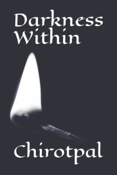 Chirotpal Das · Darkness Within (Paperback Book) (2017)
