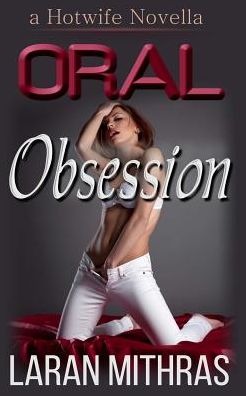 Cover for Laran Mithras · Oral Obsession (Paperback Book) (2015)