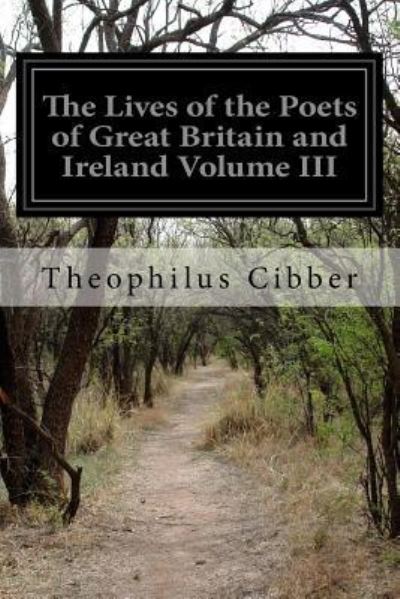 Cover for Theophilus Cibber · The Lives of the Poets of Great Britain and Ireland Volume III (Paperback Book) (2016)