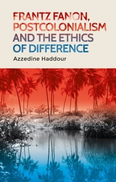Cover for Azzedine Haddour · Frantz Fanon, Postcolonialism and the Ethics of Difference (Paperback Bog) (2021)